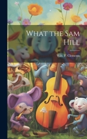 What the Sam Hill 1022082272 Book Cover