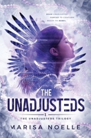 The Unadjusteds: A Coming of Age Sci-fi Dystopian Action Adventure 191758105X Book Cover