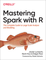 Mastering Spark with R: The Complete Guide to Large-Scale Analysis and Modeling 149204637X Book Cover