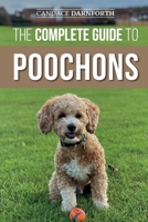 The Complete Guide to Poochons: Choosing, Training, Feeding, Socializing, and Loving Your New Poochon (Bichon Poo) Puppy 195428814X Book Cover