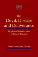 The Devil, Disease, and Deliverance: Origins of Illness in New Testament Thought 1935931032 Book Cover