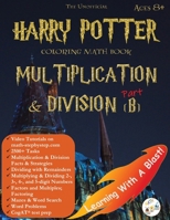 Harry Potter Coloring Math Book Multiplication and Division (B) Ages 8+: Multiplying and Dividing Within 10000 with Regrouping, Word Search, Word Problems, Mazes, Cogat test prep, and more! 194873754X Book Cover