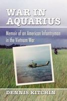 War in Aquarius: Memoir of an American Infantryman in the Vietnam War 0786467290 Book Cover