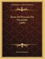 Storia Del Processo Del Passariello (1899) (Italian Edition) 1148984070 Book Cover