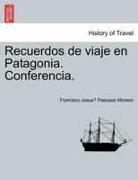 Recuerdos de viaje en Patagonia. Conferencia. 1241430462 Book Cover