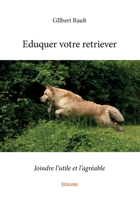 Eduquer votre retriever (French Edition) 2334243272 Book Cover