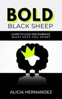 Bold Black Sheep: Learn to Love and Embrace What Sets You Apart 1956711031 Book Cover