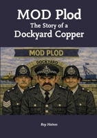 MOD Plod: The Story of a Dockyard Copper 1789636531 Book Cover