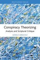 Conspiracy Theorizing: Analysis and Scriptural Critique 1032750529 Book Cover