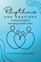 Rhythms and Routines: A Parent's Guide to Managing Life with Littles B0F2KJDVXX Book Cover