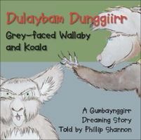 Dulaybam Dunggiirr: Grey-faced Wallaby and Koala 1425104487 Book Cover
