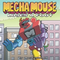 Mecha Mouse Loses a Foot B0BMSKYVQP Book Cover