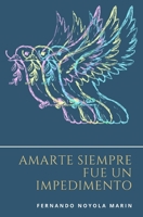 Amarte siempre fue un impedimento B09V54D5KZ Book Cover