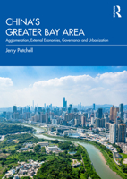 China's Greater Bay Area: Agglomeration, External Economies, Governance and Urbanization 036746294X Book Cover