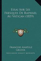 Essai sur les fresques de Raphaël au Vatican. Loges 1142025950 Book Cover