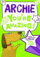 Archie - You're Amazing!: Read All About Why You're One Cool Dude! 1785537814 Book Cover