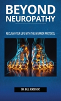 Beyond Neuropathy: Reclaim Your Life with the WARRIOR Protocol B0DXWQT1TB Book Cover