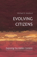 Evolving Citizens: Exposing the Hidden Content 0963300911 Book Cover