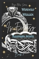 Werewolf Wedlock is Ecstasy: True Alphas B0CH23SG41 Book Cover