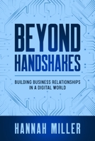 Beyond Handshakes: Building Business Relationships in a Digital World 1456641433 Book Cover