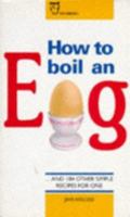 How to Boil an Egg: And 184 Other Simple Recipes for One 0716020734 Book Cover