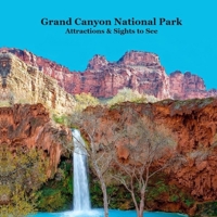 Grand Canyon Park Attractions and Sights to See Kids Book: Great Way for Kids to See the Grand Canyon National Park 1960612948 Book Cover