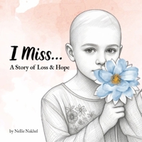 I Miss...: A Story of Loss & Hope B0HDS4XF5R Book Cover