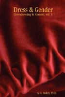 Dress & Gender: Crossdressing in Context, vol. 1 0615167675 Book Cover