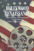 Hollywood Renaissance: The Cinema of Democracy in the Era of Ford, Kapra, and Kazan 0521625521 Book Cover