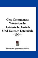 Chr. Ostermanns Worterbuch: Lateinisch-Deutsch Und Deutsch-Lateinisch (1904) 1160828415 Book Cover