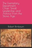 The Exemplary Department Chair: Small Leadership and Advice from the Stone Age B0B839QMW9 Book Cover