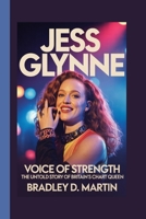 JESS GLYNNE: Voice of Strength – The Untold Story of Britain’s Chart Queen B0FLTG3C62 Book Cover