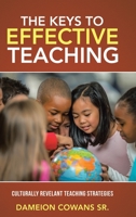 The Keys to Effective Teaching: Culturally Revelant Teaching Strategies 1664235035 Book Cover