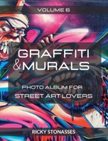 GRAFFITI and MURALS #6: Photo album for Street Art Lovers - Volume n.6 B0CC9XWN36 Book Cover