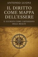IL DIRITTO COME MAPPA DELL'ESSERE: Il Giurista come Cartografo della Realtà (Italian Edition) B0GZ6JC7N4 Book Cover