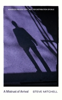 A Mistrust of Arrival: A Memoir with Movies 1959104063 Book Cover