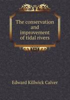 The Conservation and Improvement of Tidal Rivers 1356753442 Book Cover