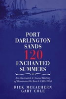 Port Darlington Sands 120 Enchanted Summers: An Illustrated & Social History of Bowmanville Beach 1900-2020 0228836239 Book Cover
