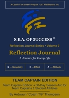 The S.E.A. of Success(R) Reflection Journal: Team Captain Edition: A 30-Day Season Arc for Team Captains & Student Athletes B0HB377YBS Book Cover