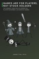 Games Are for Players, not Stock Holders: The Urgent Case for Co-operative, Player-Governed Live Service Games B0FF1GHXYT Book Cover