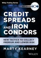 Credit Spreads and Iron Condors: New Tactics to Collect Premium and Lower Risk 1592803857 Book Cover