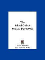 The School Girl: A Musical Play 1104327449 Book Cover