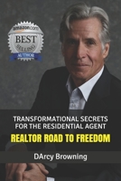 REALTOR ROAD to FREEDOM: Transformational Secrets to Earn 6 Digit Commission Checks 1099876788 Book Cover