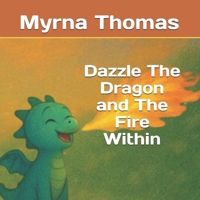Dazzle The Dragon and The Fire Within B0G5K56JF2 Book Cover