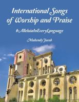 International Songs of Worship and Praise: #AlleluiaInEveryLanguage 1483489019 Book Cover