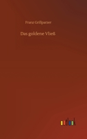 Das Goldene Vliess: Dramatisches Gedicht in Drei Abteilungen 1482522683 Book Cover