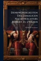 DenkwÃ1/4rdigkeiten Des Ehmaligen Nachtwächters Robert Zu Zwäzen 1024522865 Book Cover