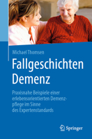 Fallgeschichten Demenz: Praxisnahe Beispiele einer erlebensorientierten Demenzpflege im Sinne des Expertenstandards 3662587610 Book Cover