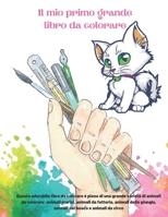 Il mio primo grande libro da colorare - Questo adorabile libro da colorare è pieno di una grande varietà di animali da colorare: animali marini, ... bosco e animali da circo B08CWM9THG Book Cover