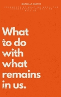 What to do with what remain in us.: Fragments of what we were, the cornerstone of what we will be. B0DYFBR71V Book Cover